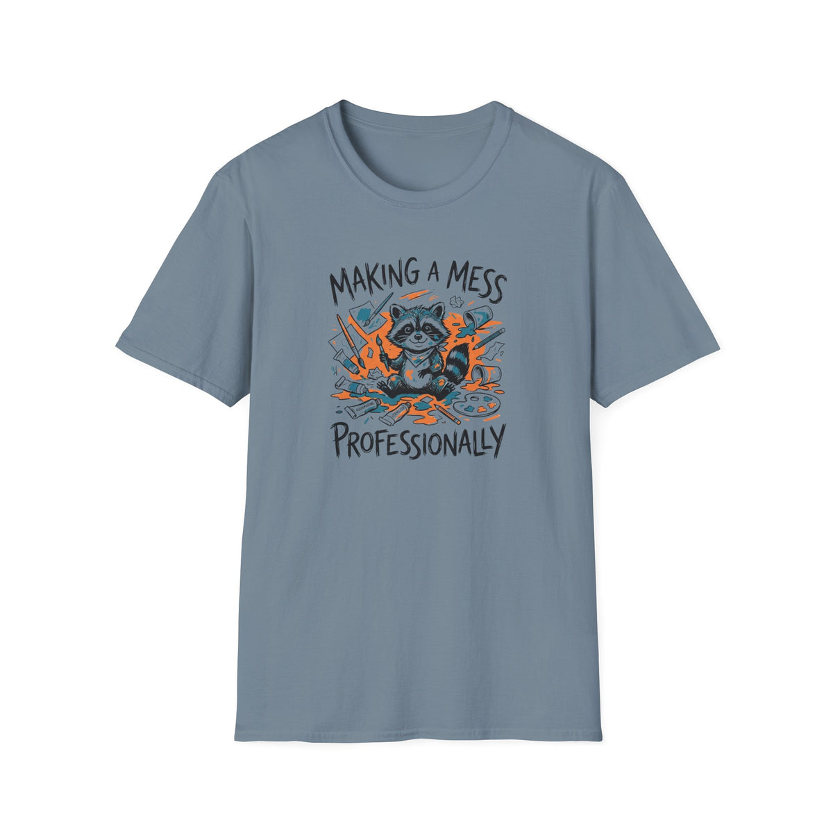 Making A Mess Professionally T-Shirt