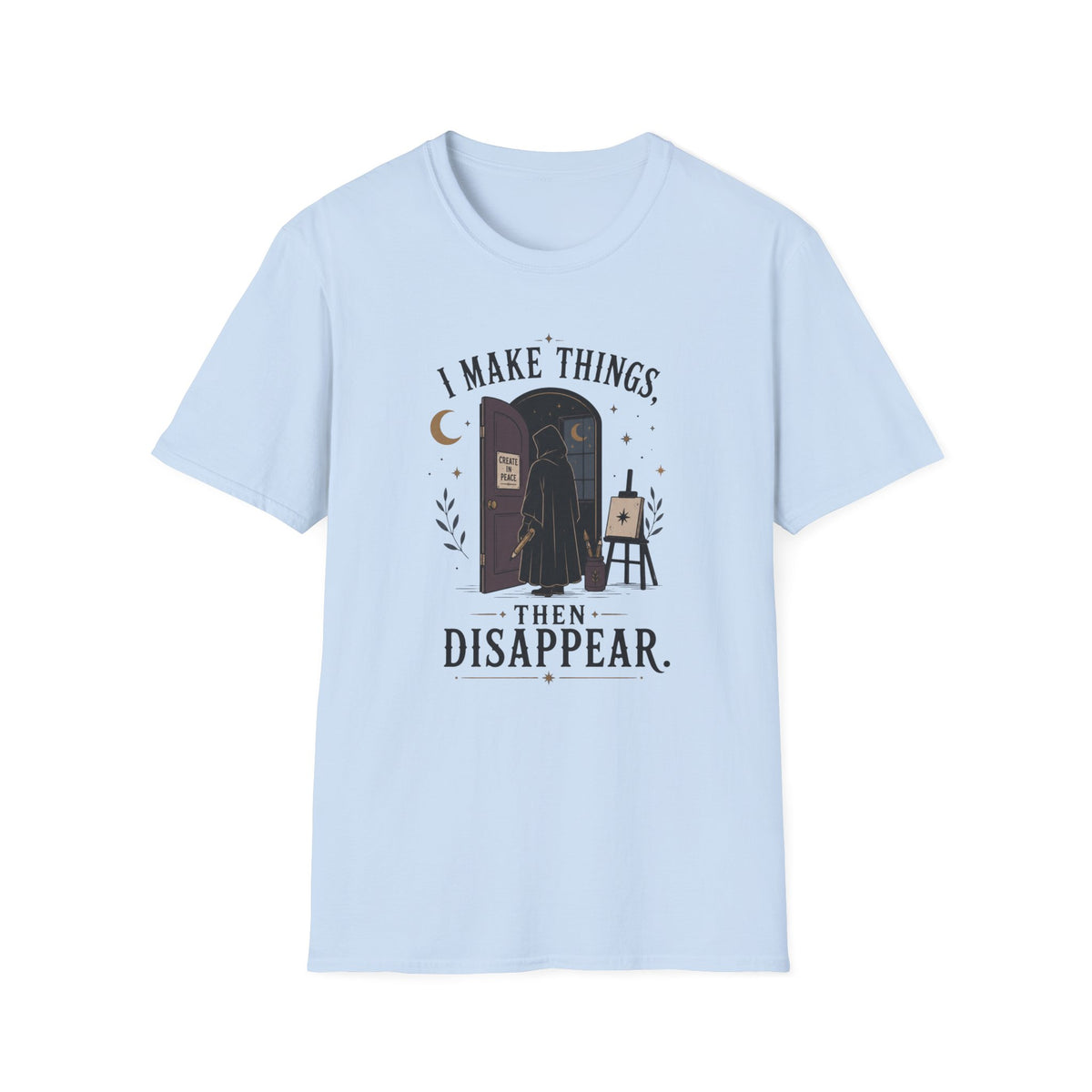 I Make Things, Then Disappear T-Shirt