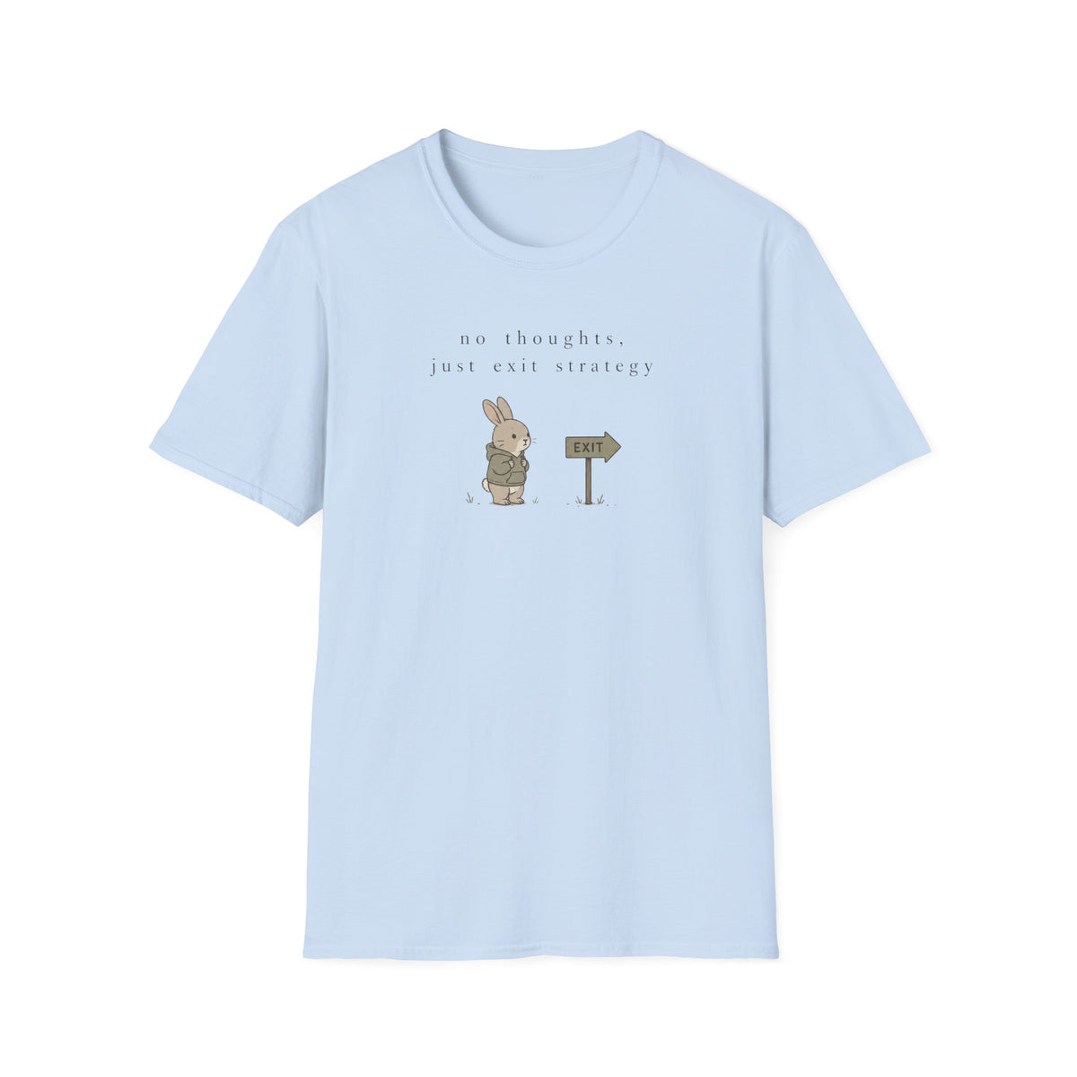 No Thoughts, Just Exit Strategy  T-Shirt