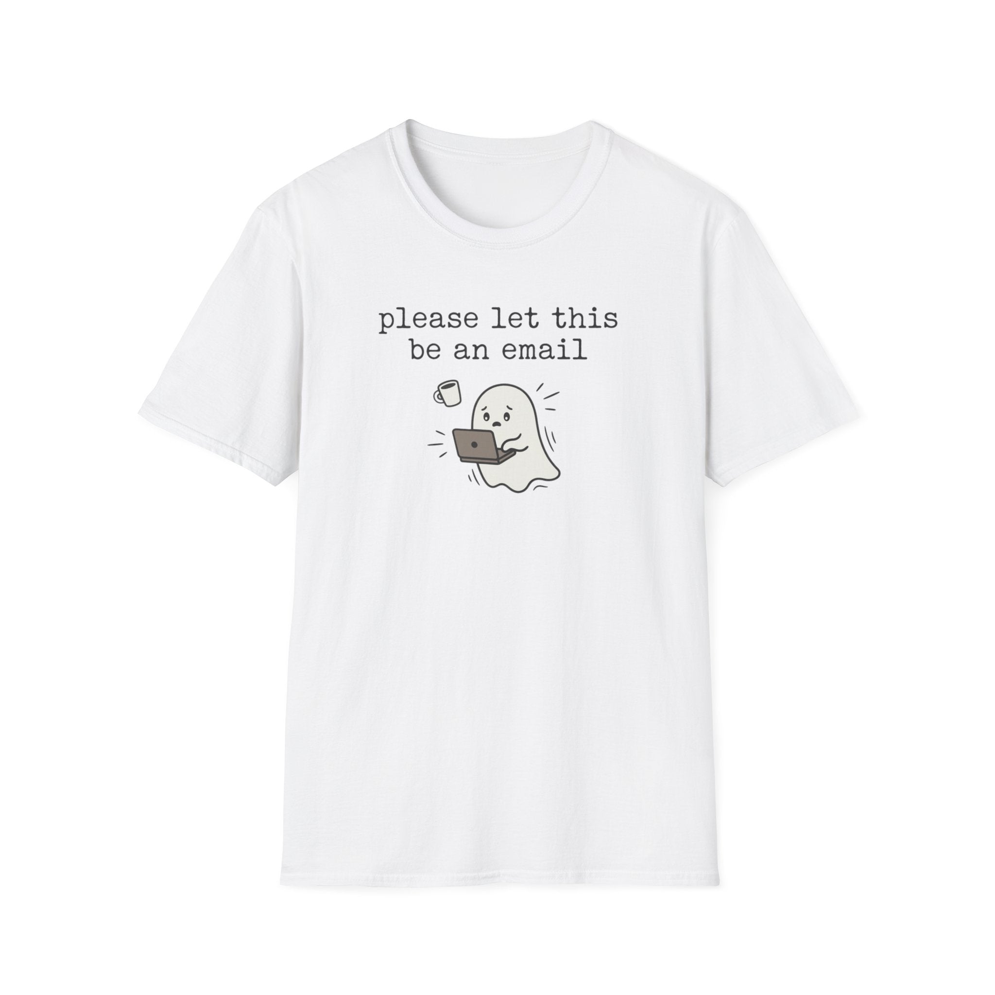 Please Let This Be An Email T-Shirt