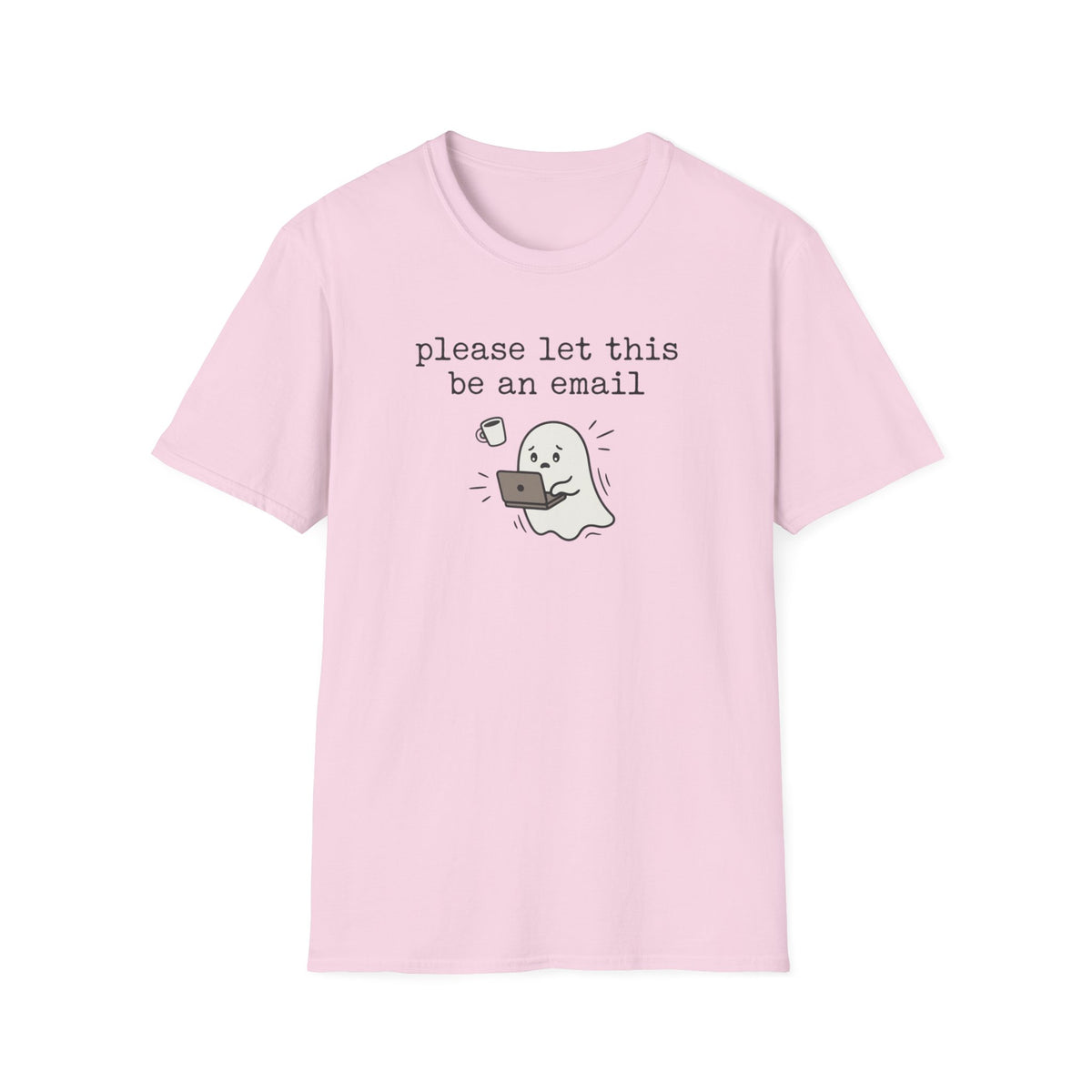 Please Let This Be An Email T-Shirt