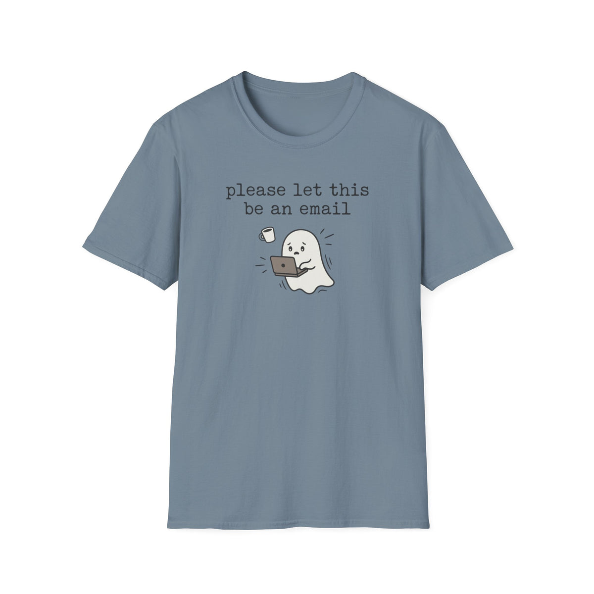 Please Let This Be An Email T-Shirt