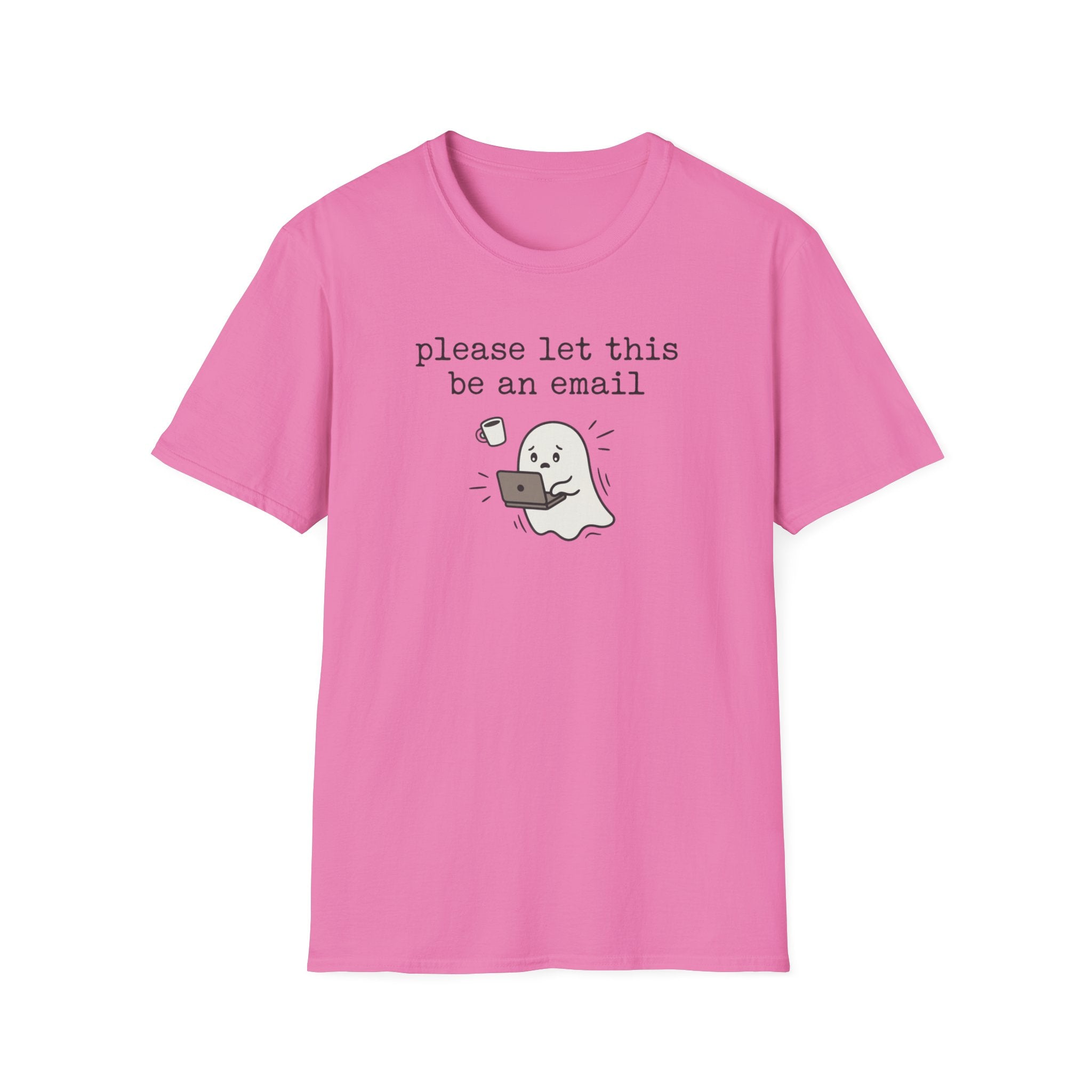 Please Let This Be An Email T-Shirt