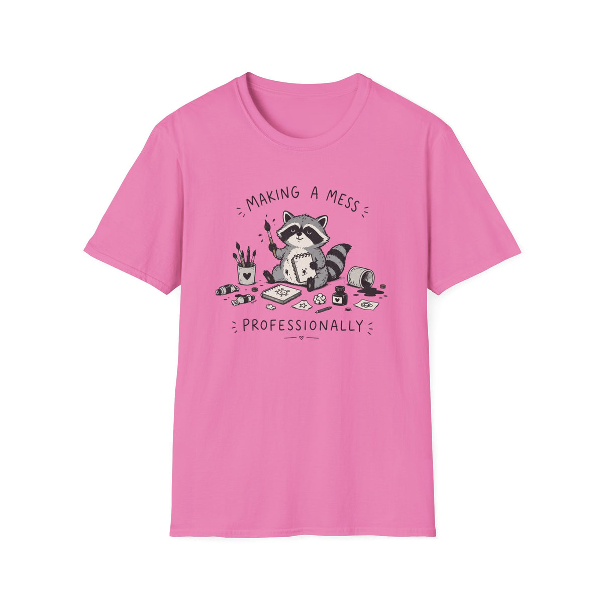 Makin A Mess Professionally T-Shirt