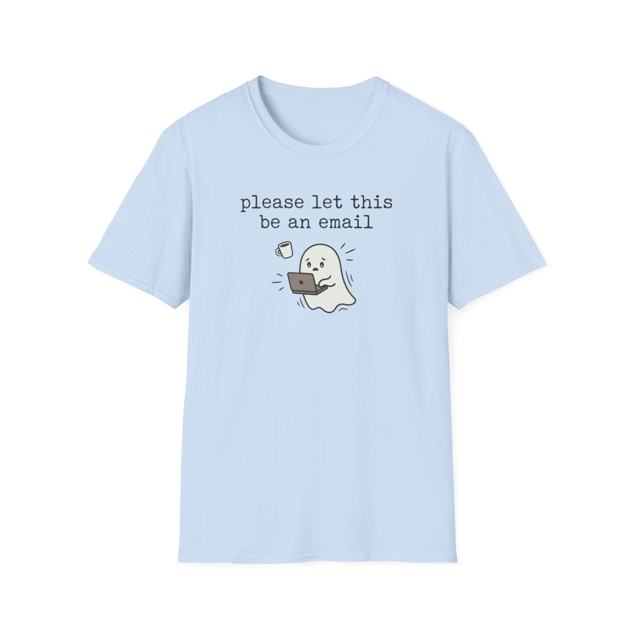 Please Let This Be An Email T-Shirt