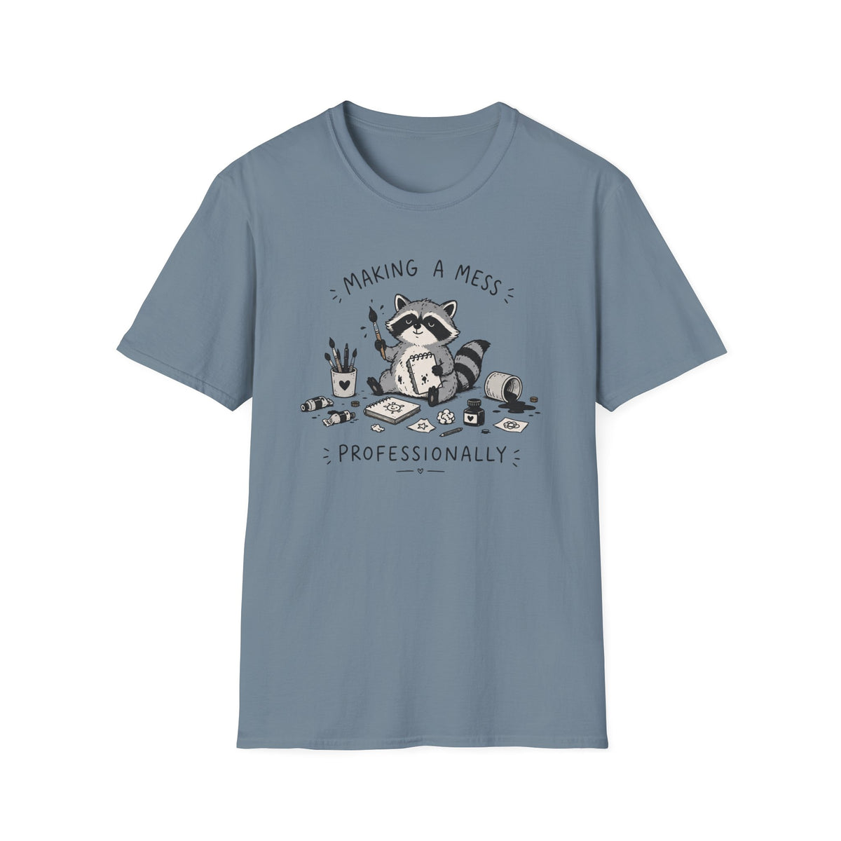 Makin A Mess Professionally T-Shirt