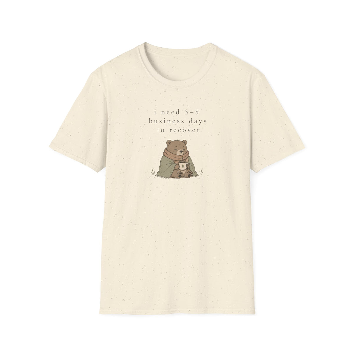 I Need 3-5 Business Days To Recover T-Shirt