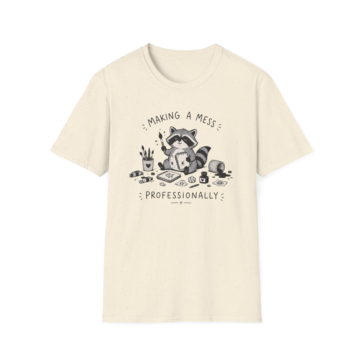Makin A Mess Professionally T-Shirt