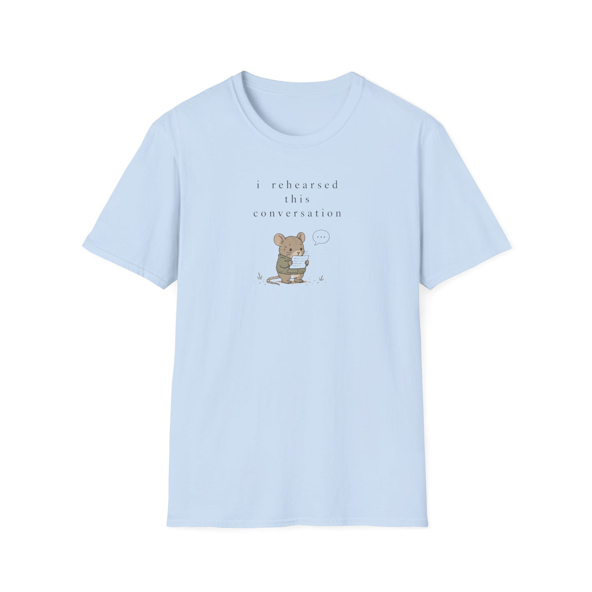 I Rehearsed This Convesation T-Shirt