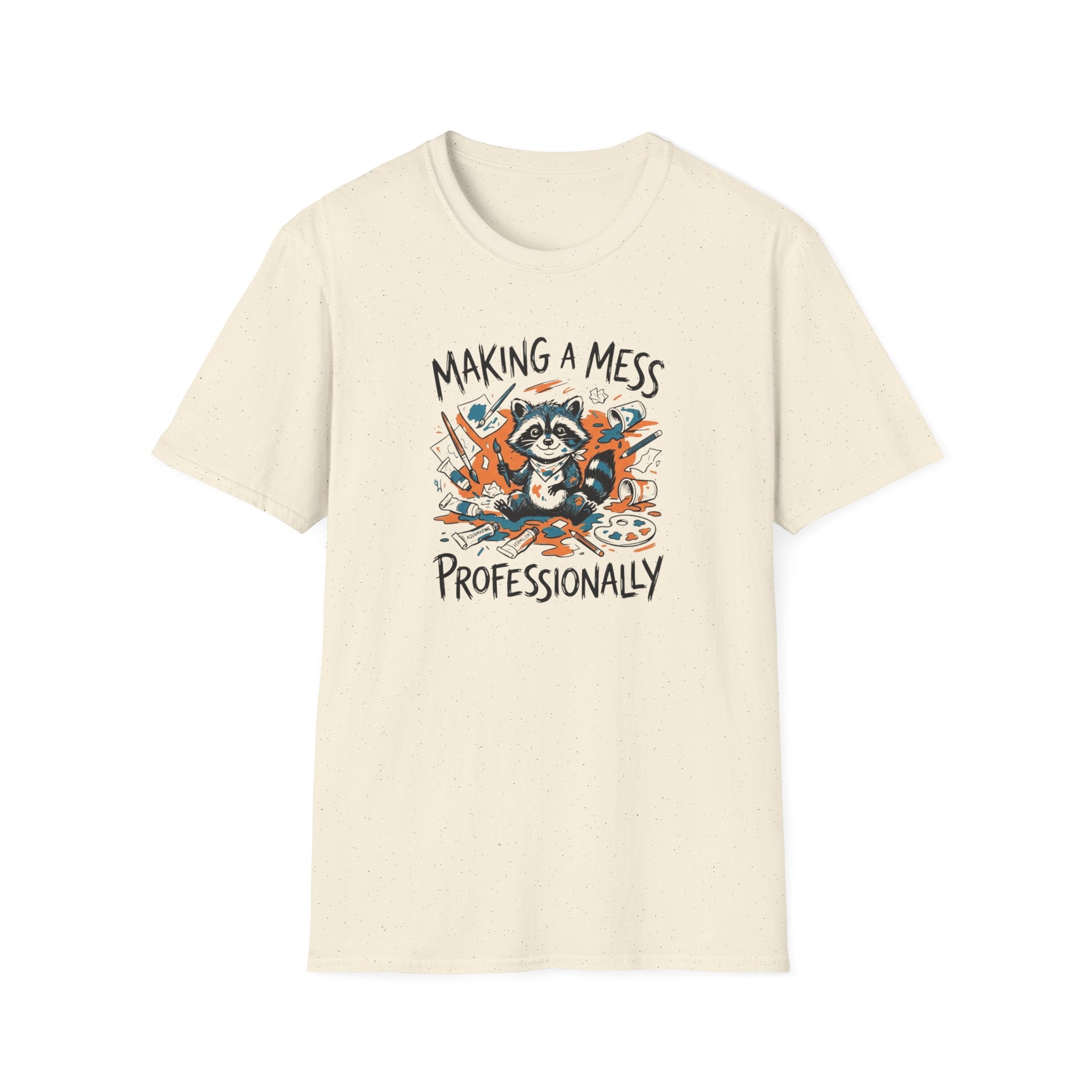 Making A Mess Professionally T-Shirt