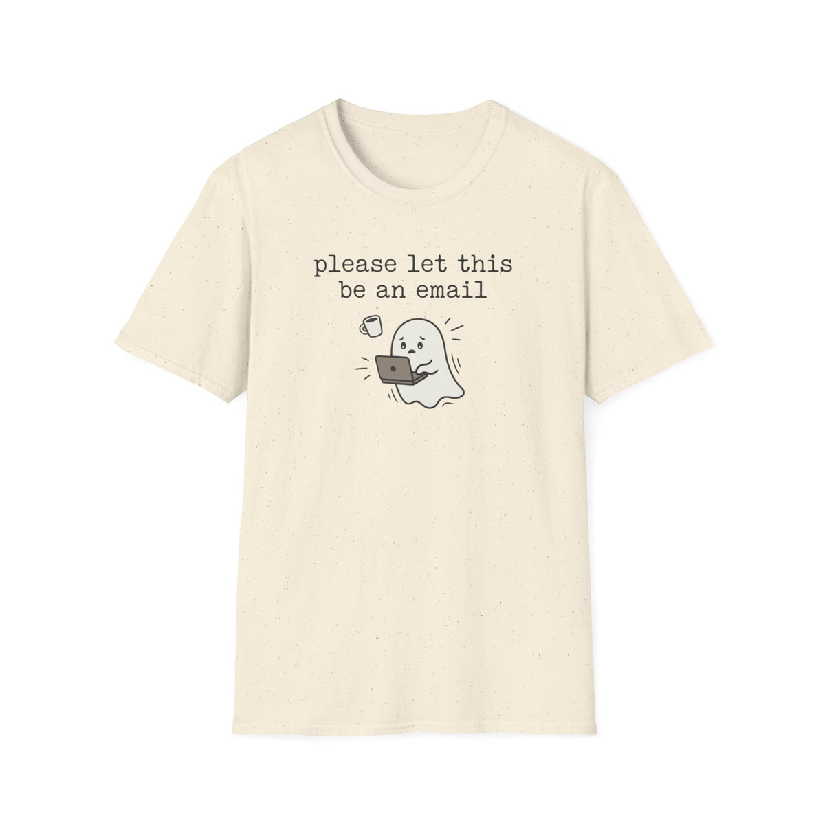 Please Let This Be An Email T-Shirt